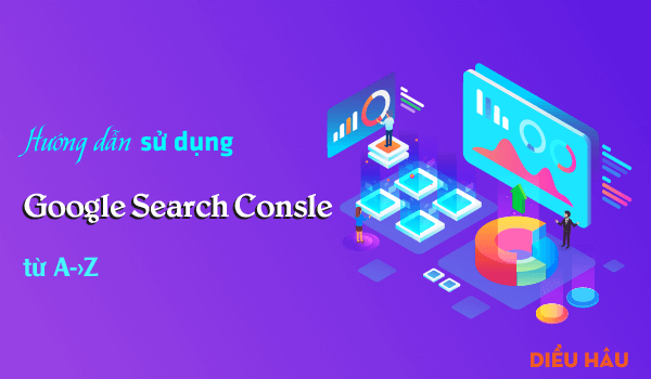 huong dan su dung Google search console - Hướng dẫn sử dụng Google Search Console toàn tập (Mới Update 2021)